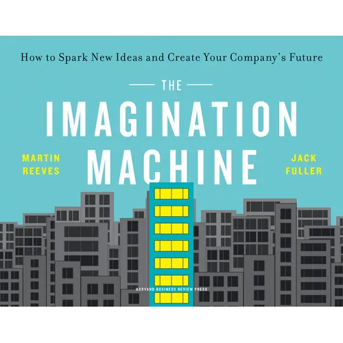 The Imagination Machine: How to Spark New Ideas and Create Your Company's Future - Paperback
