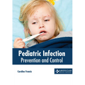 Pediatric Infection: Prevention and Control - Hardcover