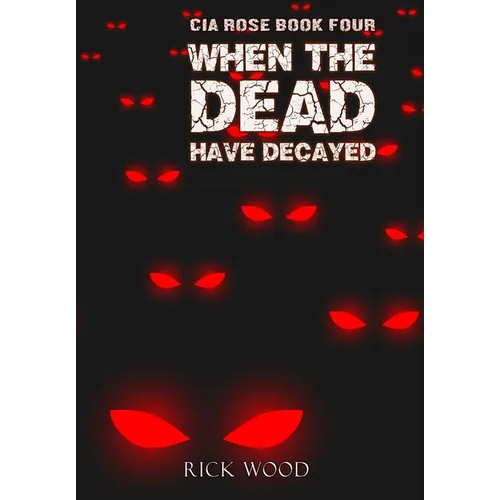 When the Dead Have Decayed - Hardcover
