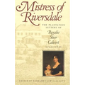Mistress of Riversdale: The Plantation Letters of Rosalie Stier Calvert, 1795-1821