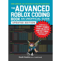 The Advanced Roblox Coding Book: An Unofficial Guide, Updated Edition: Learn How to Script Games, Code Objects and Settings, and Create Your Own World - Paperback