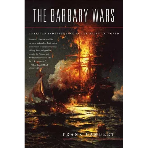 The Barbary Wars: American Independence in the Atlantic World