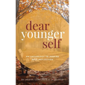 Dear Younger Self: An Anthology to Inspire Self-Reflection - Paperback