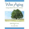 Wise Aging: Living with Joy, Resilience, & Spirit - Paperback