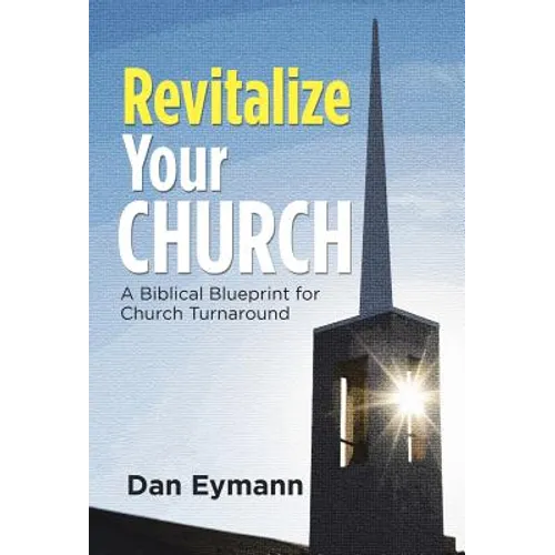 Revitalize Your Church: A Biblical Blueprint for Church Turnaround - Hardcover