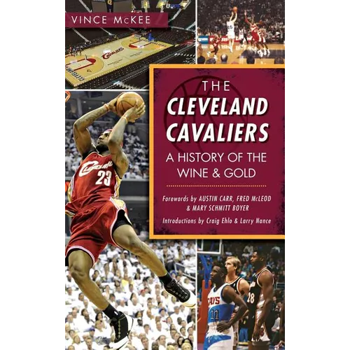The Cleveland Cavaliers: A History of the Wine & Gold