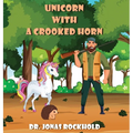 Unicorn With a Crooked Horn - Hardcover