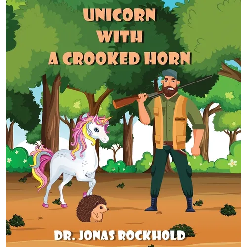 Unicorn With a Crooked Horn - Hardcover