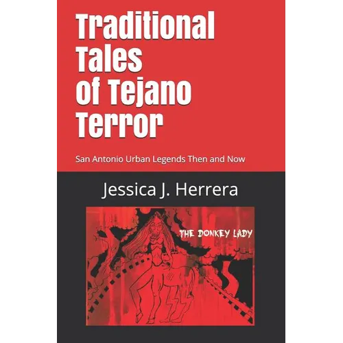 Traditional Tales of Tejano Terror: San Antonio Urban Legends Then and Now - Paperback