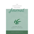 The Understanding Your Grief Journal: Exploring the Ten Essential Touchstones - Paperback