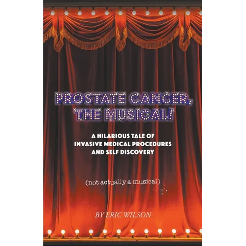 Prostate Cancer, The Musical! - Paperback