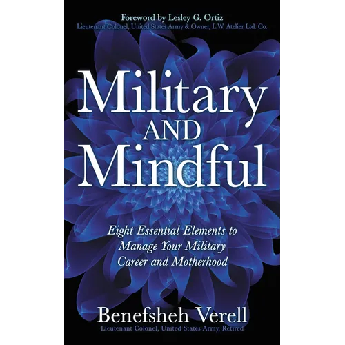 Military and Mindful: Eight Essential Elements to Manage Your Military Career and Motherhood
