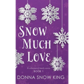 Snow Much Love - Hardcover