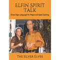 Elfin Spirit Talk: Elven Sign Language for Magic and Spell Casting - Paperback