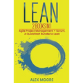 Lean: 2 BOOKS IN 1. Agile Project Management + Scrum. A QuickStart Bundle to Lean - Paperback