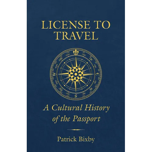 License to Travel: A Cultural History of the Passport