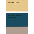 In Flanders Fields and Other Poems - Paperback