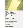Business Process Analysis: Including Architecture, Engineering, Management, and Maturity - Paperback