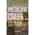 Medicine Creek Claim: On the Dakota Frontier - Paperback