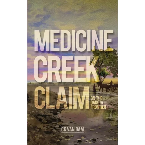 Medicine Creek Claim: On the Dakota Frontier - Paperback