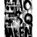 Adam Pendleton: Who Is Queen?: A Reader - Hardcover