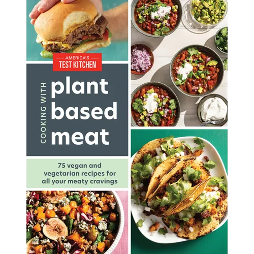 Cooking with Plant-Based Meat: 75 Satisfying Recipes Using Next-Generation Meat Alternatives - Hardcover