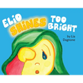 Elio Shines Too Bright - Hardcover