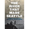 The River That Made Seattle: A Human and Natural History of the Duwamish
