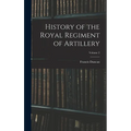 History of the Royal Regiment of Artillery; Volume 2
