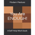 You Are Enough!: A Self-Help Work book - Paperback