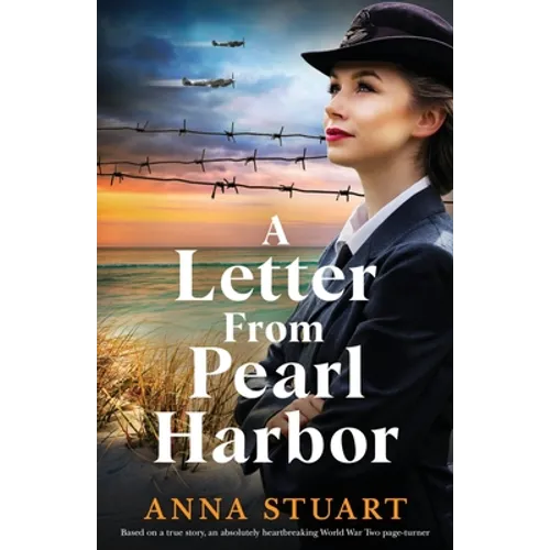 A Letter from Pearl Harbor: Based on a true story, an absolutely heartbreaking World War Two page-turner - Paperback