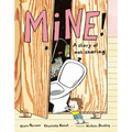 Mine!: A Story of Not Sharing - Hardcover
