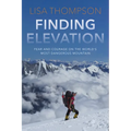 Finding Elevation: Fear and Courage on the World's Most Dangerous Mountain - Hardcover