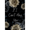 If I Can't Have You - Paperback