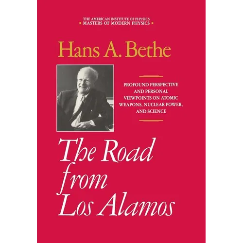 The Road from Los Alamos: Collected Essays of Hans A. Bethe