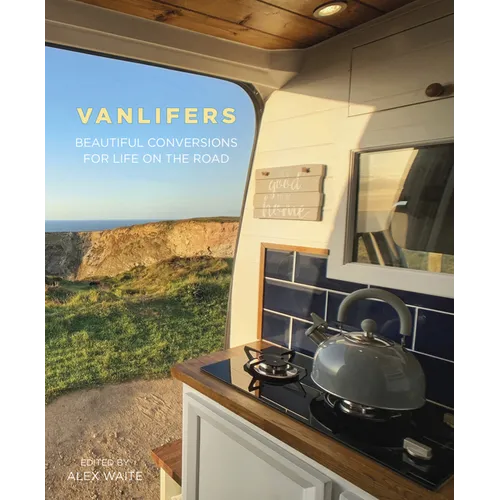 Vanlifers: Beautiful Conversions for Life on the Road - Paperback