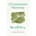 A Continuous Harmony: Essays Cultural and Agricultural - Paperback