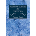 Assyrian Echoes of the Word - Hardcover