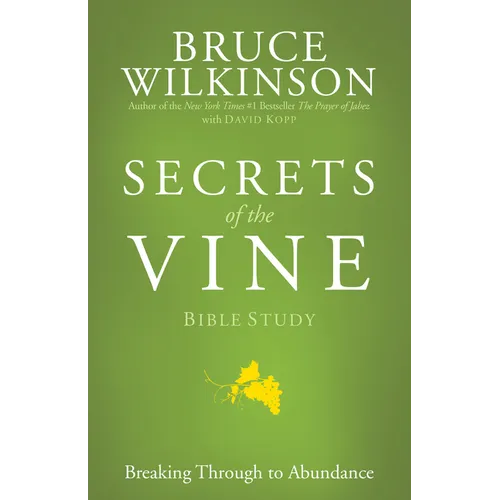 Secrets of the Vine Bible Study: Breaking Through to Abundance - Paperback