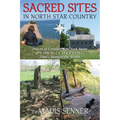 Sacred Sites in North Star Country: Places in Greater New York State (PA, OH, NJ, CT, MA, VT, ONT) That Changed the World
