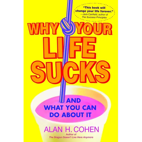 Why Your Life Sucks: And What You Can Do about It - Paperback