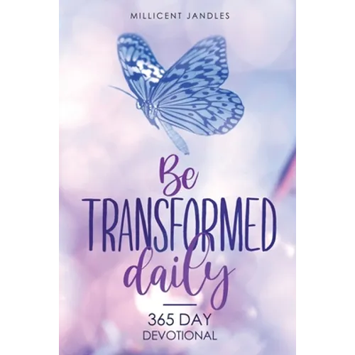 Be transformed daily: 365 day devotional - Paperback