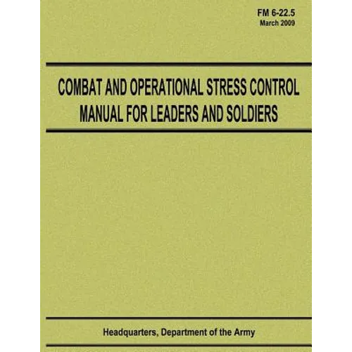 Combat and Operational Stress Control Manual for Leaders and Soldiers (FM 6-22.5)