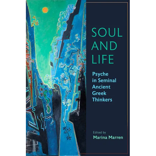 Soul and Life: Psyche in Seminal Ancient Greek Thinkers - Paperback