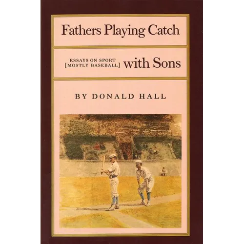 Fathers Playing Catch with Sons: Essays on Sport (Mostly Baseball) - Paperback