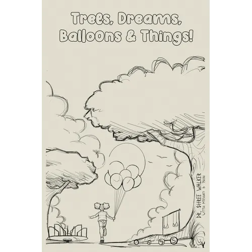 Trees, Dreams, Balloons & Things!