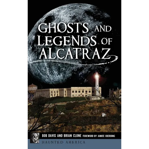 Ghosts and Legends of Alcatraz - Hardcover