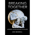 Breaking Together: A freedom-loving response to collapse - Paperback
