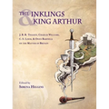Inklings and King Arthur: J.R.R. Tolkien, Charles Williams, C.S. Lewis, and Owen Barfield on the Matter of Britain - Hardcover