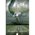 When Life Interrupts Life: What Do You Do When Life Doesn't Go As Planned? - Paperback